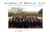 Academy of Medical Arts Hearts That Believe and Hands That Achieve A Place for Students to be Leaders.