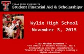 Wylie High School November 3, 2015 ~ Our Mission Statement ~ “The Office of Student Financial Aid & Scholarships provides comprehensive financial assistance.