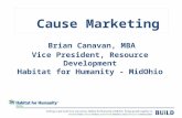 Cause Marketing Brian Canavan, MBA Vice President, Resource Development Habitat for Humanity - MidOhio.