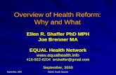 September, 2010 EQUAL Health Network Overview of Health Reform: Why and What Ellen R. Shaffer PhD MPH Joe Brenner MA EQUAL Health Network .