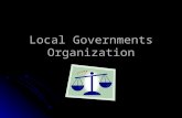 Local Governments Organization. Power of Local Government decides how much power will be given to the local government.