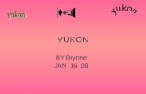 YUKON BY Brynne JAN 16 09. Provincial Factoids The population of the Yukon is 31,000. The capital city is Whitehorse. Yukon joined confederation on June.