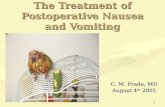 1 The Treatment of Postoperative Nausea and Vomiting C. M. Prada, MD August 4 th 2005.