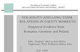 Academy of Economic Studies Doctoral School of Finance and Banking - DOFIN VOLATILITY AND LONG TERM RELATIONS IN EQUITY MARKETS : Empirical Evidence from.