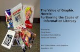 The Value of Graphic Novels: Furthering the Cause of Information Literacy Presented by: Cheryl Blevens Cunningham Memorial Library Indiana State University.
