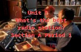 Unit 9 What’s the best radio station? Section A Period 1 Unit 9 What’s the best radio station? Section A Period 1 张磊.