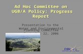 Presentation to the Water and Environmental Planning Committee September 22, 2006 Ad Hoc Committee on UGB/A Policy: Progress Report.