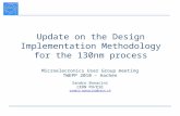 Update on the Design Implementation Methodology for the 130nm process Microelecronics User Group meeting TWEPP 2010 – Aachen Sandro Bonacini CERN PH/ESE.