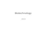 Biotechnology 2015 BIG IDEA Technology can be used to alter DNA and test DNA.