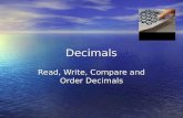 Decimals Read, Write, Compare and Order Decimals.