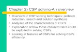 Chapter 2) CSP solving-An overview Overview of CSP solving techniques: problem reduction, search and solution synthesis Analyses of the characteristics.