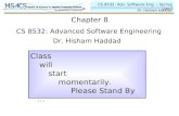 CS 8532: Adv. Software Eng. – Spring 2007 Dr. Hisham Haddad Chapter 8 Class will start momentarily. Please Stand By … CS 8532: Advanced Software Engineering.