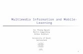 1 Multimedia Information and Mobile-Learning Duc Phuong Nguyen Martin Guggisberg Helmar Burkhart University of Basel Switzerland.