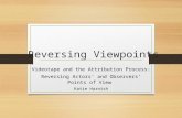 Reversing Viewpoints Videotape and the Attribution Process: Reversing Actors’ and Observers’ Points of View Katie Harnish.