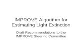 IMPROVE Algorithm for Estimating Light Extinction Draft Recommendations to the IMPROVE Steering Committee.