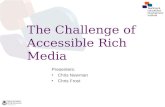 The Challenge of Accessible Rich Media Presenters: Chris Newman Chris Frost.
