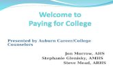 Presented by Auburn Career/College Counselors Jon Morrow, AHS Stephanie Glenisky, AMHS Steve Mead, ARHS.
