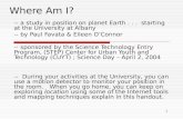 1 Where Am I? -- a study in position on planet Earth... starting at the University at Albany -- by Paul Favata & Eileen O’Connor -- sponsored by the Science.