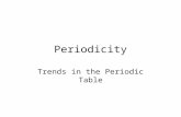Periodicity Trends in the Periodic Table. Atomic Radius One half the distance between nuclei of identical atoms that are bonded together Decrease across.