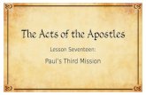 Lesson Seventeen: Paul’s Third Mission. Acts 18:23 to 21:15.