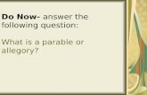 Do Now- answer the following question: What is a parable or allegory?