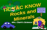 TIC TAC KNOW Rocks and Minerals Mrs. Clark’s Science Welcome to TicTac Town.