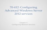 70-412: Configuring Advanced Windows Server 2012 services Chapter 4 Configuring Network Services.