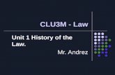 CLU3M - Law Unit 1 History of the Law. Mr. Andrez.