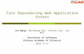Fast Reproducing Web Application Errors Jie Wang, Wensheng Dou, Chushu Gao, Jun Wei Institute of Software Chinese Academy of Sciences 2015-11-5.