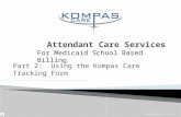 ©2015 Kompas Care LLC Part 2: Using the Kompas Care Tracking Form For Medicaid School Based Billing.