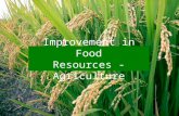 Improvement in Food Resources - Agriculture. Crop Seasons Kharif Season Rabi Season Rainy season crops Winter season crops.