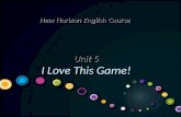 Unit 5 I Love This Game! New Horizon English Course.