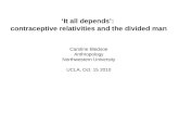 ‘It all depends’: contraceptive relativities and the divided man Caroline Bledsoe Anthropology Northwestern University UCLA, Oct. 15 2010.