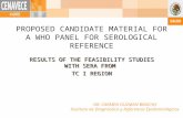 PROPOSED CANDIDATE MATERIAL FOR A WHO PANEL FOR SEROLOGICAL REFERENCE RESULTS OF THE FEASIBILITY STUDIES WITH SERA FROM TC I REGION RESULTS OF THE FEASIBILITY.