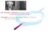 1968-70 Georges Charpak develops the multiwire proportional chamber 1992 Charpak receives the Nobel Prize in Physics for his invention.