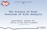 The Science of Risk: Overview of Risk Analysis David Moser, Charles Yoe, Office of the Chief Economist cyoe1@verizon.net Institute for Water Resources.