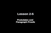 Lesson 2-5 Postulates and Paragraph Proofs. 5-Minute Check on Lesson 2-4 Transparency 2-5 Determine whether the stated conclusion is valid based on the.