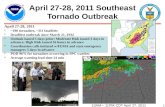 1 April 27-28, 2011 Southeast Tornado Outbreak April 27-28, 2011 ~190 tornadoes, ~311 fatalities Deadliest outbreak since March 21, 1932 Outlook issued.