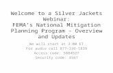 Welcome to a Silver Jackets Webinar: FEMA’s National Mitigation Planning Program – Overview and Updates We will start at 3:00 ET For audio call 877-336-1839.