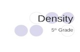 Density 5 th Grade. What is density? Density is a comparison of how much matter there is in a certain amount of space.