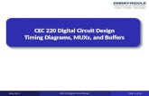 CEC 220 Digital Circuit Design Timing Diagrams, MUXs, and Buffers Mon, Oct 5 CEC 220 Digital Circuit Design Slide 1 of 20.