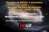 Edmondo Borasio Moorfields Eye Hospital Dubai Results of BESSt 2 biometry and Borasio Myopic/Hyperopic Regression (BMR / BHR) IOL POWER CLUB – 9 th ANNUAL.