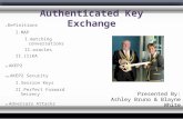 Authenticated Key Exchange I. Definitions I. MAP I. matching conversations II. oracles II. (I)KA II. AKEP2 III. AKEP2 Security I. Session Keys II. Perfect.