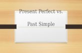 Present Perfect vs. Past Simple. Past simple Shakespeare wrote Hamlet sometime between 1599 and 1601. The action is over, it is situated in the past,
