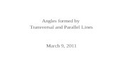 Angles formed by Transversal and Parallel Lines March 9, 2011.