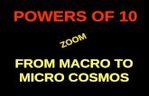 . ZOOM ZOOM POWERS OF 10 FROM MACRO TO MICRO COSMOS.