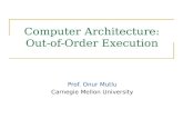 Computer Architecture: Out-of-Order Execution Prof. Onur Mutlu Carnegie Mellon University.