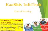 KaaShiv InfoTech Ethical Hacking For Inplant Training / I nternship, please download th e "Inplant training registration form" fr om our website .