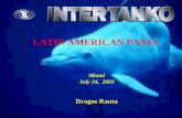 LATIN AMERICAN PANEL Miami July 24, 2003 Dragos Rauta.