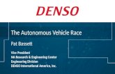 The Autonomous Vehicle Race Pat Bassett Vice President NA Research & Engineering Center Engineering Division DENSO International America, Inc.